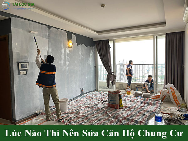 Lúc nào thì nên sửa căn hộ chung cư