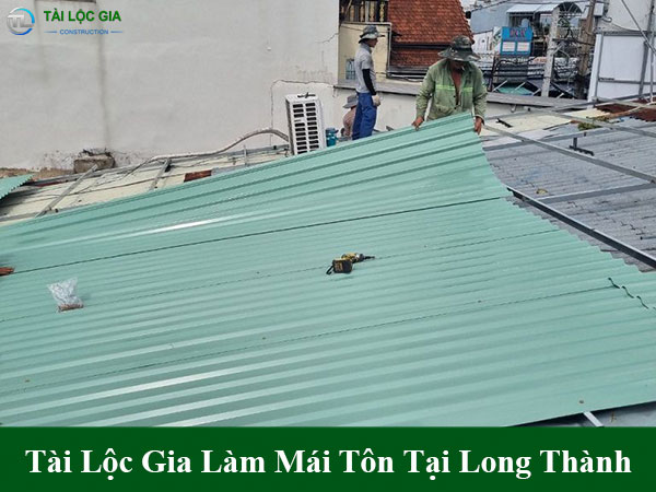 Tài Lộc Gia làm mái tôn tại long thành