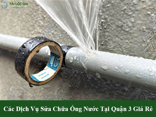 Các dịch vụ sửa chữa ống nước tại quận 3 giá rẻ