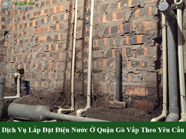 Dịch vụ lắp đặt điện nước ở quận gò vấp theo yêu cầu