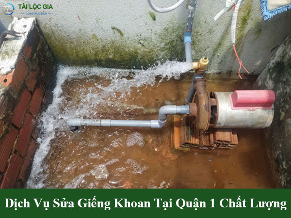 Dịch vụ sửa giếng khoan tại quận 1 chất lượng