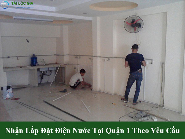 Nhận lắp đặt điện nước tại quận 1 theo yêu cầu
