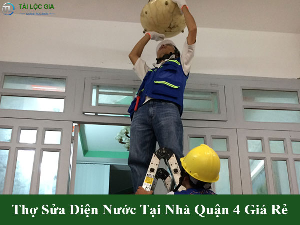 Thợ sửa chữa điện nước tại nhà quận 4 giá rẻ