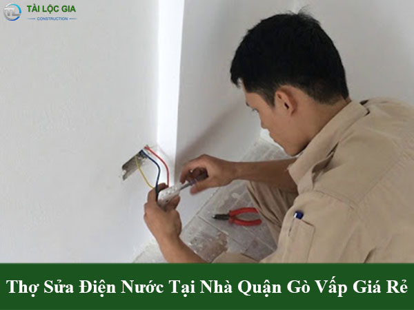 Thợ sửa chữa điện nước tại nhà quận gò vấp giá rẻ