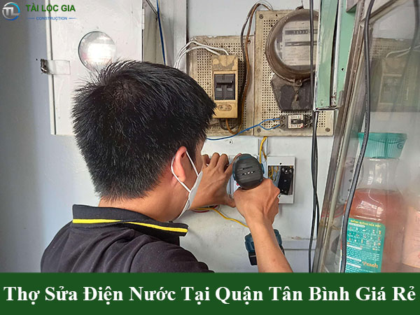 Thợ sửa chữa điện nước tại quận tân bình giá rẻ