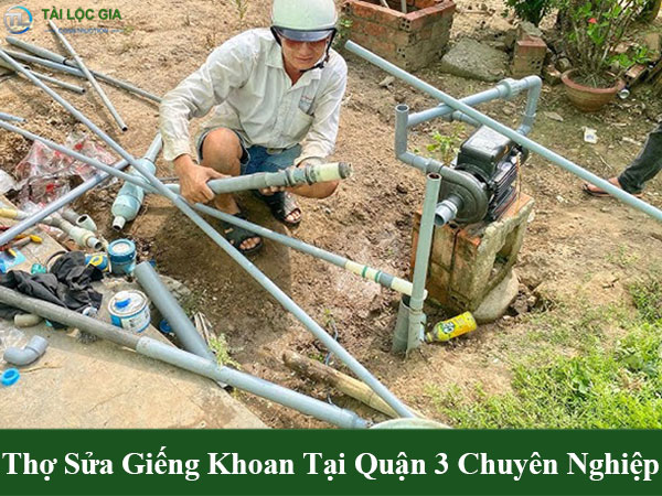 Thợ sửa giếng khoan tại quận 3 chuyên nghiệp