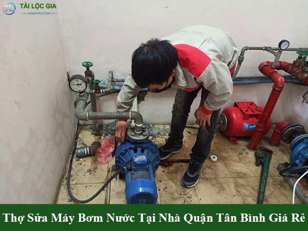 Thợ sửa máy bơm nước tại nhà quận tân bình giá rẻ