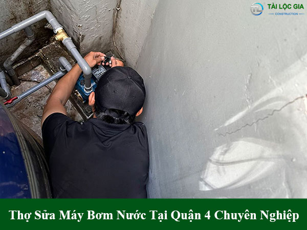 Thợ sửa máy bơm nước tại quận 4 chuyên nghiệp