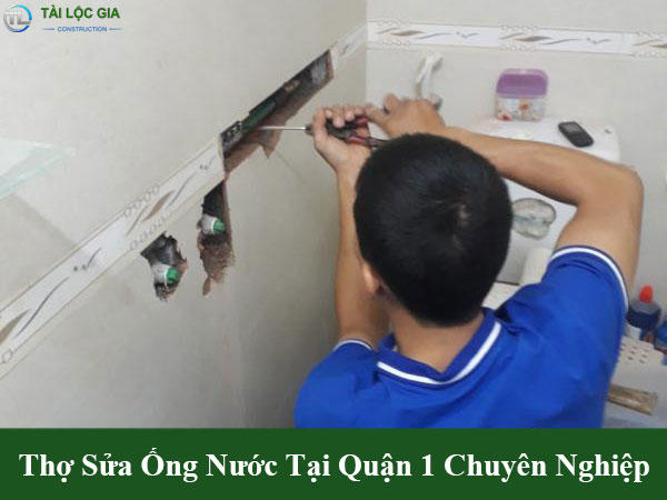 Thợ sửa ống nước tại quận 1 chuyên nghiệp