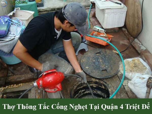 Thợ thông tắc cống nghẹt tại quận 4 triệt để