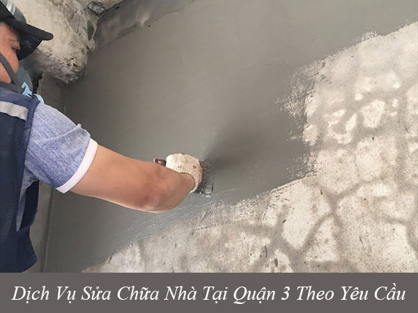 Các dịch vụ sửa chữa nhà tại quận 3 theo yêu cầu
