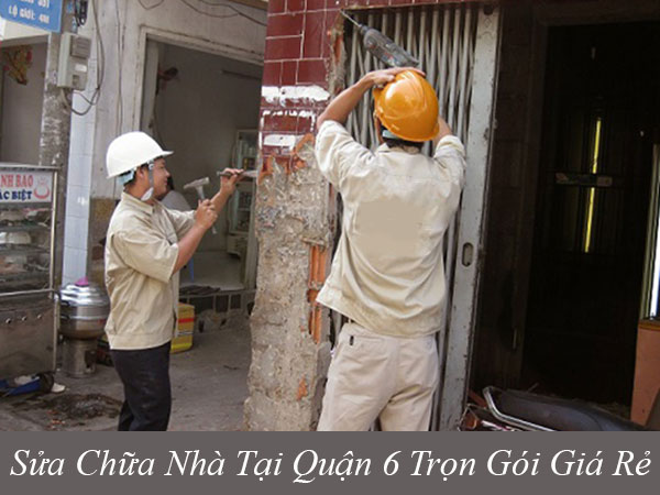 Nhận sửa chữa nhà tại quận 6 trọn gói giá rẻ