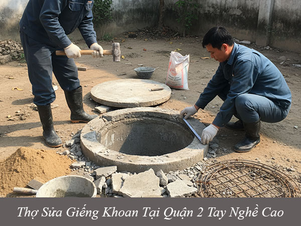 Thợ sửa giếng khoan tại quận 2 tay nghề cao