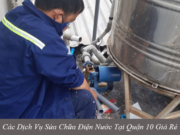 Các dịch vụ sửa chữa điện nước tại quận 10 giá rẻ