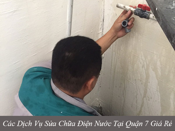 Các dịch vụ sửa chữa điện nước tại quận 7 giá rẻ
