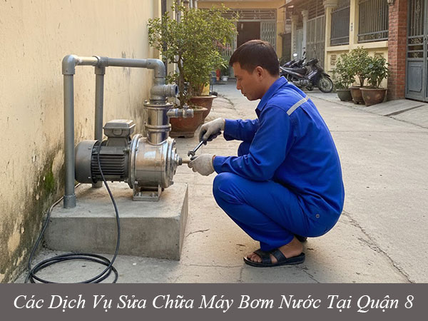 Các dịch vụ sửa chữa máy bơm nước tại quận 8