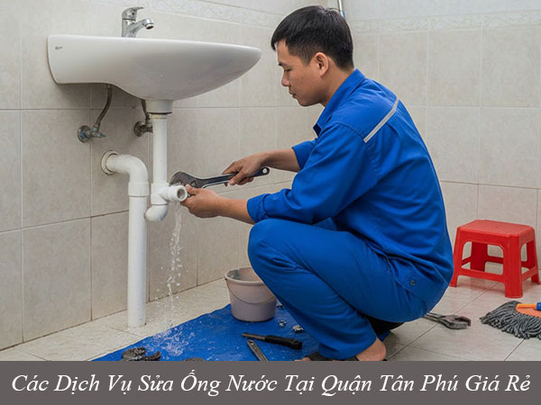 Các dịch vụ sửa ống nước tại quận tân phú giá rẻ