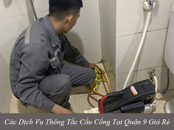 Các dịch vụ thông tắc cầu cống tại quận 9 giá rẻ