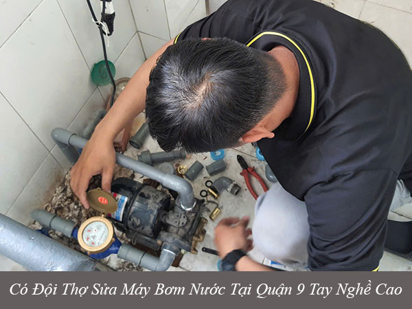 Có đội thợ sửa máy bơm nước tại quận 9 tay nghề cao