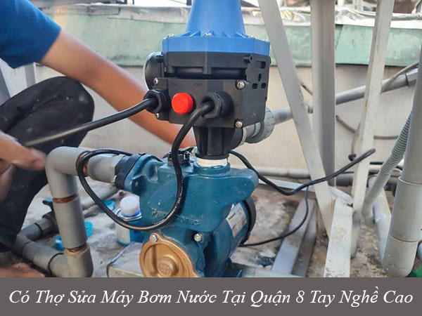 Có thợ sửa máy bơm nước tại quận 8 tay nghề cao