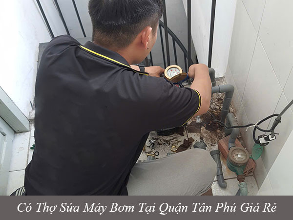 Có thợ sửa máy bơm nước tại quận tân phú giá rẻ
