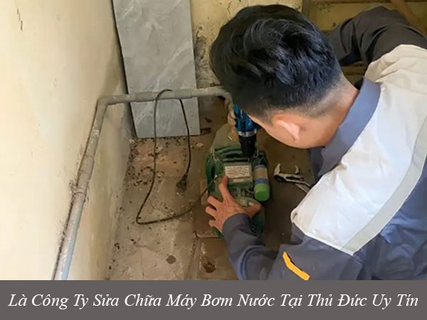 Là công ty sửa chữa máy bơm nước tại thủ đức uy tín