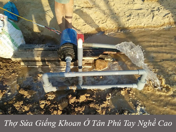 Thợ sửa chữa giếng khoan ở quận tân phú tay nghề cao