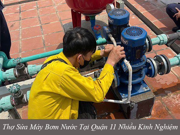 Thợ sửa máy bơm nước tại quận 11 nhiều kinh nghiệm