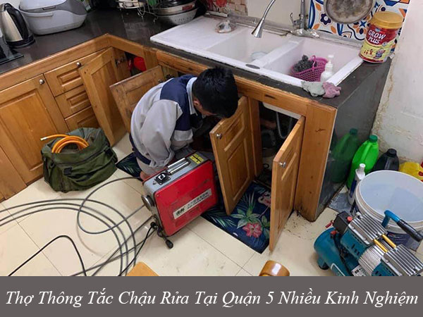 Thợ thông tắc chậu rửa tại quận 5 nhiều kinh nghiệm