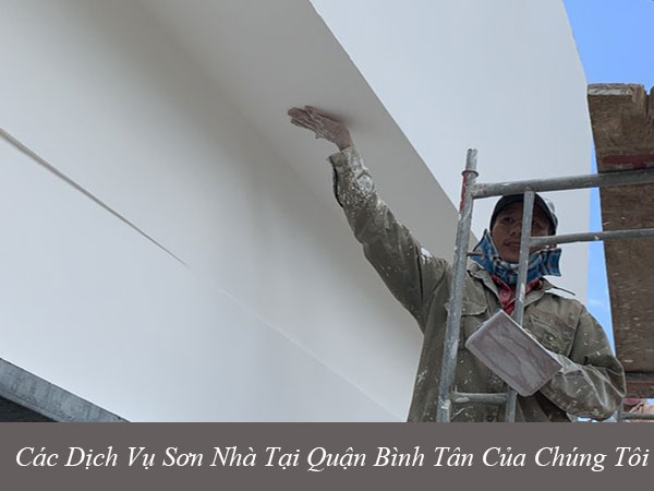 Các dịch vụ sơn nhà ở quận bình tân của chúng tôi